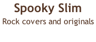 Spooky Slim Rock covers and originals