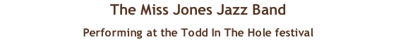 The Miss Jones Jazz Band  Performing at the Todd In The Hole festival
